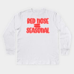 Red Nose = seasonal Kids Long Sleeve T-Shirt